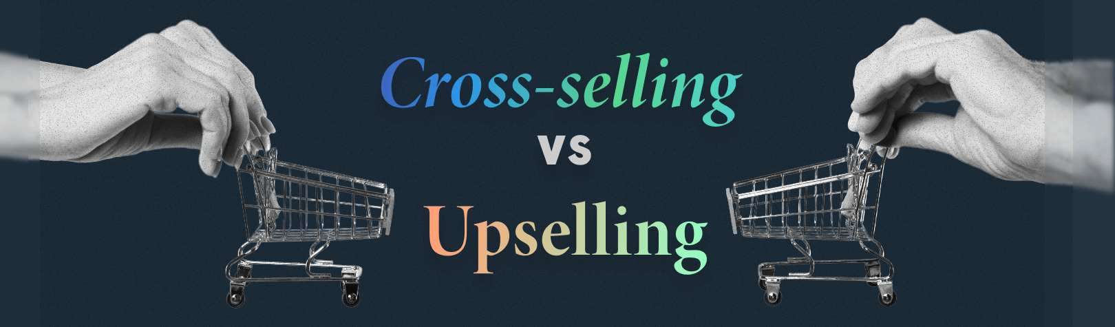 Cross-selling vs Upselling: Definitions, Differences, and Tips