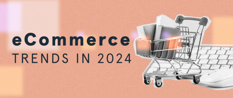 eCommerce Trends You’ll Regret Ignoring In 2024-1