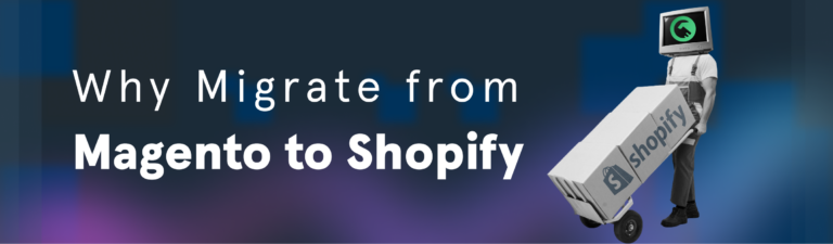 Why Migrate from Magento to Shopify